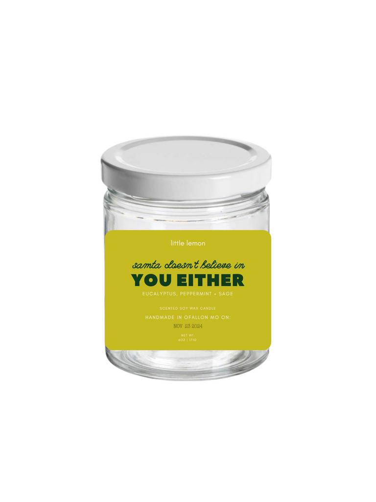 Santa Doesn't Believe In You Either: 6oz Candle